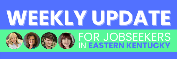 Read the weekly update for job seekers in Eastern Kentucky.