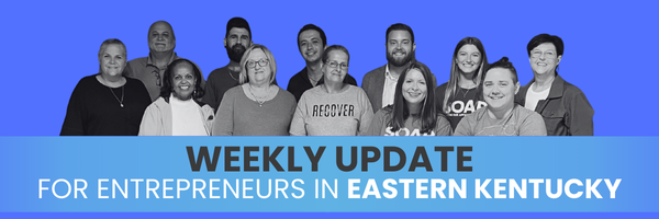 Read the weekly update for entrepreneurs in Eastern Kentucky.